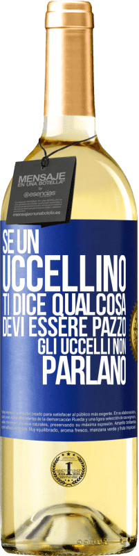 29,95 € Spedizione Gratuita | Vino bianco Edizione WHITE Se un uccellino ti dice qualcosa ... devi essere pazzo, gli uccelli non parlano Etichetta Blu. Etichetta personalizzabile Vino giovane Raccogliere 2024 Verdejo