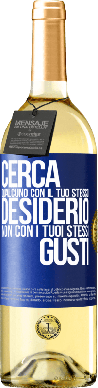 29,95 € Spedizione Gratuita | Vino bianco Edizione WHITE Cerca qualcuno con il tuo stesso desiderio, non con i tuoi stessi gusti Etichetta Blu. Etichetta personalizzabile Vino giovane Raccogliere 2024 Verdejo