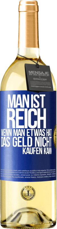 29,95 € Kostenloser Versand | Weißwein WHITE Ausgabe Man ist reich, wenn man etwas hat, das Geld nicht kaufen kann Blaue Markierung. Anpassbares Etikett Junger Wein Ernte 2024 Verdejo