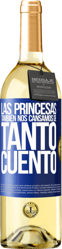 29,95 € Envío gratis | Vino Blanco Edición WHITE Las princesas también nos cansamos de tanto cuento Etiqueta Azul. Etiqueta personalizable Vino joven Cosecha 2023 Verdejo