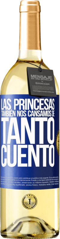 29,95 € Envío gratis | Vino Blanco Edición WHITE Las princesas también nos cansamos de tanto cuento Etiqueta Azul. Etiqueta personalizable Vino joven Cosecha 2024 Verdejo