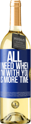 29,95 € Free Shipping | White Wine WHITE Edition All I need when I'm with you is more time Blue Label. Customizable label Young wine Harvest 2024 Verdejo