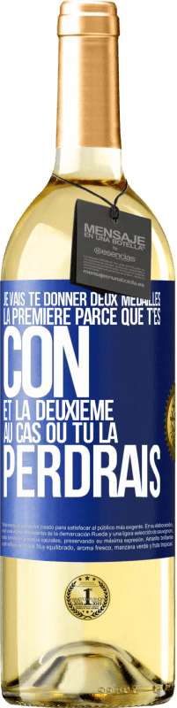 29,95 € Envoi gratuit | Vin blanc Édition WHITE Je vais te donner deux médailles: la première parce que t'es con et la deuxième au cas où tu la perdrais Étiquette Bleue. Étiquette personnalisable Vin jeune Récolte 2024 Verdejo