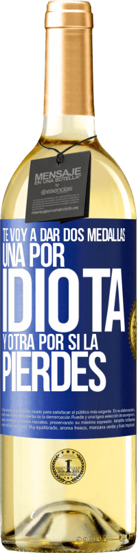 29,95 € Envío gratis | Vino Blanco Edición WHITE Te voy a dar dos medallas: Una por idiota y otra por si la pierdes Etiqueta Azul. Etiqueta personalizable Vino joven Cosecha 2024 Verdejo