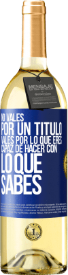 29,95 € Envío gratis | Vino Blanco Edición WHITE No vales por un título. Vales por lo que eres capaz de hacer con lo que sabes Etiqueta Azul. Etiqueta personalizable Vino joven Cosecha 2024 Verdejo