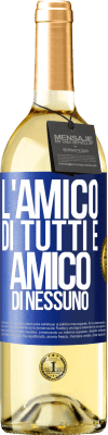 29,95 € Spedizione Gratuita | Vino bianco Edizione WHITE L'amico di tutti è amico di nessuno Etichetta Blu. Etichetta personalizzabile Vino giovane Raccogliere 2024 Verdejo