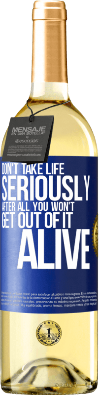 29,95 € Free Shipping | White Wine WHITE Edition Don't take life seriously, after all, you won't get out of it alive Blue Label. Customizable label Young wine Harvest 2024 Verdejo