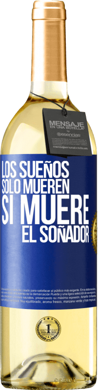 29,95 € Envío gratis | Vino Blanco Edición WHITE Los sueños sólo mueren si muere el soñador Etiqueta Azul. Etiqueta personalizable Vino joven Cosecha 2024 Verdejo