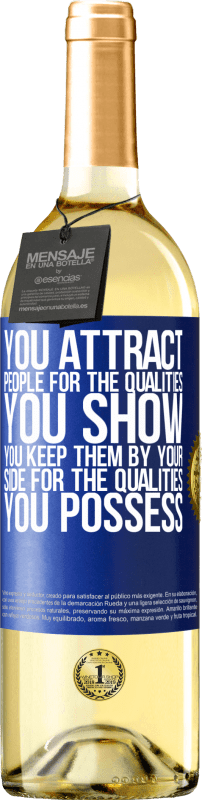 29,95 € Free Shipping | White Wine WHITE Edition You attract people for the qualities you show. You keep them by your side for the qualities you possess Blue Label. Customizable label Young wine Harvest 2025 Verdejo
