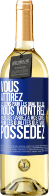 29,95 € Envoi gratuit | Vin blanc Édition WHITE Vous attirez les gens pour les qualités que vous montrez. Vous les gardez à vos côtés pour les qualités que vous possédez Étiquette Bleue. Étiquette personnalisable Vin jeune Récolte 2024 Verdejo