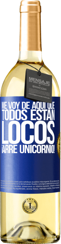 29,95 € Envío gratis | Vino Blanco Edición WHITE Me voy de aquí que todos están locos. ¡Arre unicornio! Etiqueta Azul. Etiqueta personalizable Vino joven Cosecha 2024 Verdejo