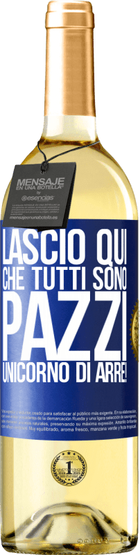 29,95 € Spedizione Gratuita | Vino bianco Edizione WHITE Lascio qui che tutti sono pazzi. Unicorno di Arre! Etichetta Blu. Etichetta personalizzabile Vino giovane Raccogliere 2023 Verdejo