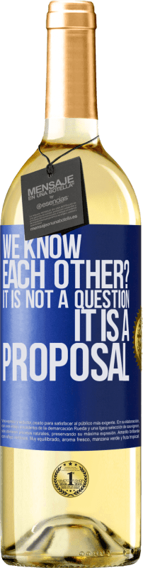 29,95 € 免费送货 | 白葡萄酒 WHITE版 我们彼此认识吗？这不是一个问题，这是一个建议 蓝色标签. 可自定义的标签 青年酒 收成 2023 Verdejo
