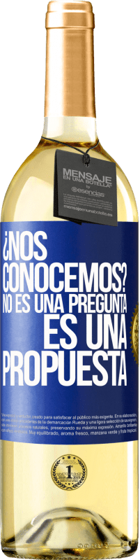 29,95 € Envío gratis | Vino Blanco Edición WHITE ¿Nos conocemos? No es una pregunta, es una propuesta Etiqueta Azul. Etiqueta personalizable Vino joven Cosecha 2024 Verdejo