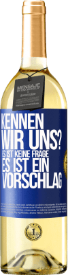 29,95 € Kostenloser Versand | Weißwein WHITE Ausgabe Kennen wir uns? Es ist keine Frage, es ist ein Vorschlag Blaue Markierung. Anpassbares Etikett Junger Wein Ernte 2025 Verdejo