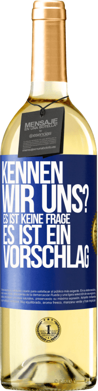 29,95 € Kostenloser Versand | Weißwein WHITE Ausgabe Kennen wir uns? Es ist keine Frage, es ist ein Vorschlag Blaue Markierung. Anpassbares Etikett Junger Wein Ernte 2024 Verdejo