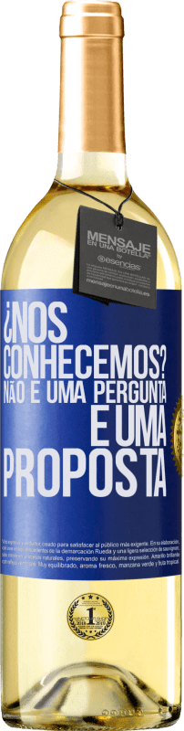 29,95 € Envio grátis | Vinho branco Edição WHITE ¿Nos conhecemos? Não é uma pergunta, é uma proposta Etiqueta Azul. Etiqueta personalizável Vinho jovem Colheita 2024 Verdejo