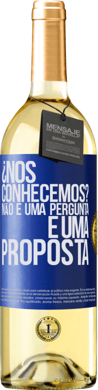 29,95 € Envio grátis | Vinho branco Edição WHITE ¿Nos conhecemos? Não é uma pergunta, é uma proposta Etiqueta Azul. Etiqueta personalizável Vinho jovem Colheita 2025 Verdejo