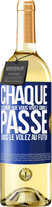 29,95 € Envoi gratuit | Vin blanc Édition WHITE Chaque seconde que vous vivez dans le passé vous le volez au futur Étiquette Bleue. Étiquette personnalisable Vin jeune Récolte 2024 Verdejo