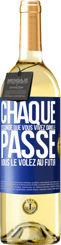 29,95 € Envoi gratuit | Vin blanc Édition WHITE Chaque seconde que vous vivez dans le passé vous le volez au futur Étiquette Bleue. Étiquette personnalisable Vin jeune Récolte 2025 Verdejo