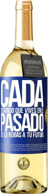 29,95 € Envío gratis | Vino Blanco Edición WHITE Cada segundo que vives en el pasado, se lo robas a tu futuro Etiqueta Azul. Etiqueta personalizable Vino joven Cosecha 2024 Verdejo