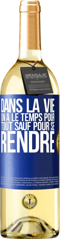 29,95 € Envoi gratuit | Vin blanc Édition WHITE Dans la vie on a le temps pour tout sauf pour se rendre Étiquette Bleue. Étiquette personnalisable Vin jeune Récolte 2024 Verdejo