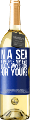 29,95 € Free Shipping | White Wine WHITE Edition In a sea of people my eyes will always look for yours Blue Label. Customizable label Young wine Harvest 2024 Verdejo