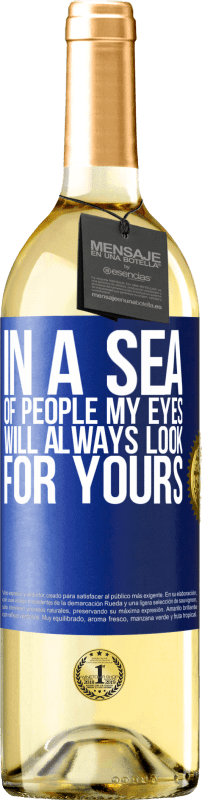 29,95 € Бесплатная доставка | Белое вино Издание WHITE В море людей мои глаза всегда будут искать ваши Синяя метка. Настраиваемая этикетка Молодое вино Урожай 2023 Verdejo