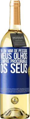 29,95 € Envio grátis | Vinho branco Edição WHITE Em um mar de pessoas, meus olhos sempre procurarão os seus Etiqueta Azul. Etiqueta personalizável Vinho jovem Colheita 2023 Verdejo