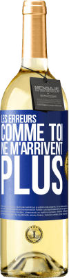 29,95 € Envoi gratuit | Vin blanc Édition WHITE Les erreurs comme toi, ne m'arrivent plus Étiquette Bleue. Étiquette personnalisable Vin jeune Récolte 2023 Verdejo