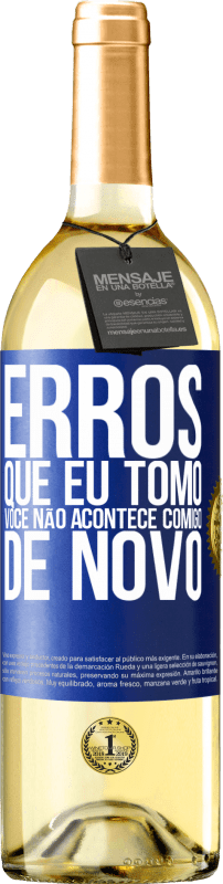 29,95 € Envio grátis | Vinho branco Edição WHITE Erros que eu tomo, você não acontece comigo de novo Etiqueta Azul. Etiqueta personalizável Vinho jovem Colheita 2024 Verdejo