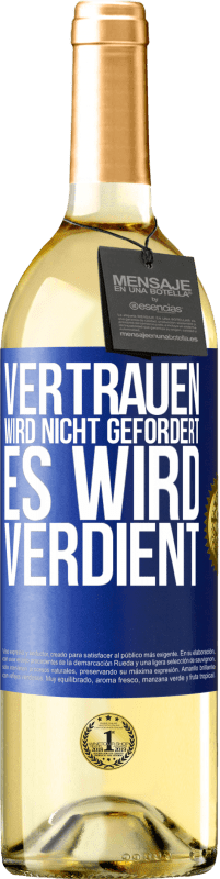 29,95 € Kostenloser Versand | Weißwein WHITE Ausgabe Vertrauen wird nicht gefordert, es wird verdient Blaue Markierung. Anpassbares Etikett Junger Wein Ernte 2024 Verdejo