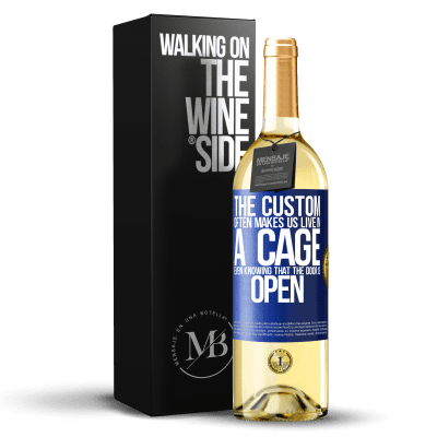 «The custom often makes us live in a cage even knowing that the door is open» WHITE Edition