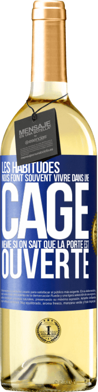 29,95 € Envoi gratuit | Vin blanc Édition WHITE Les habitudes nous font souvent vivre dans une cage même si on sait que la porte est ouverte Étiquette Bleue. Étiquette personnalisable Vin jeune Récolte 2024 Verdejo
