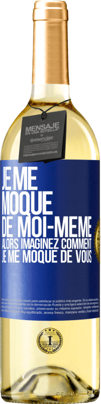 29,95 € Envoi gratuit | Vin blanc Édition WHITE Je me moque de moi-même alors imaginez comment je me moque de vous Étiquette Bleue. Étiquette personnalisable Vin jeune Récolte 2024 Verdejo