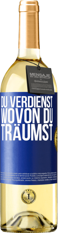 29,95 € Kostenloser Versand | Weißwein WHITE Ausgabe Du verdienst, wovon du träumst Blaue Markierung. Anpassbares Etikett Junger Wein Ernte 2024 Verdejo