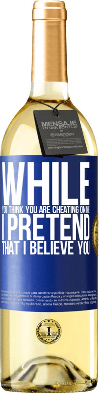 29,95 € Free Shipping | White Wine WHITE Edition While you think you are cheating on me, I pretend that I believe you Blue Label. Customizable label Young wine Harvest 2024 Verdejo