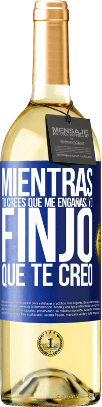 29,95 € Envío gratis | Vino Blanco Edición WHITE Mientras tú crees que me engañas, yo finjo que te creo Etiqueta Azul. Etiqueta personalizable Vino joven Cosecha 2024 Verdejo