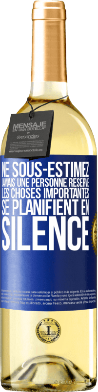 29,95 € Envoi gratuit | Vin blanc Édition WHITE Ne sous-estimez jamais une personne réservé, les choses importantes se planifient en silence Étiquette Bleue. Étiquette personnalisable Vin jeune Récolte 2024 Verdejo