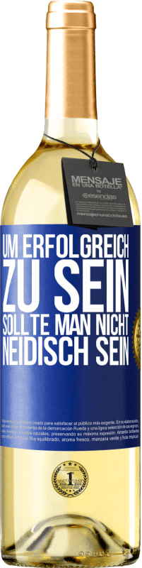 29,95 € Kostenloser Versand | Weißwein WHITE Ausgabe Um erfolgreich zu sein, sollte man nicht neidisch sein Blaue Markierung. Anpassbares Etikett Junger Wein Ernte 2024 Verdejo