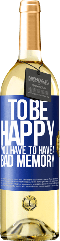 29,95 € Бесплатная доставка | Белое вино Издание WHITE Чтобы быть счастливым, у вас должна быть плохая память Синяя метка. Настраиваемая этикетка Молодое вино Урожай 2023 Verdejo