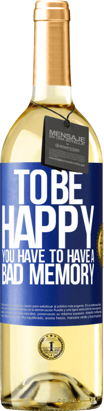 29,95 € Free Shipping | White Wine WHITE Edition To be happy you have to have a bad memory Blue Label. Customizable label Young wine Harvest 2025 Verdejo