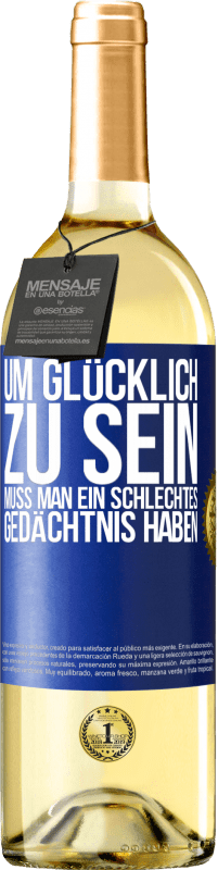 29,95 € Kostenloser Versand | Weißwein WHITE Ausgabe Um glücklich zu sein, muss man ein schlechtes Gedächtnis haben Blaue Markierung. Anpassbares Etikett Junger Wein Ernte 2024 Verdejo