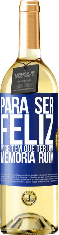 29,95 € Envio grátis | Vinho branco Edição WHITE Para ser feliz você tem que ter uma memória ruim Etiqueta Azul. Etiqueta personalizável Vinho jovem Colheita 2025 Verdejo