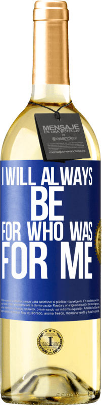 29,95 € Free Shipping | White Wine WHITE Edition I will always be for who was for me Blue Label. Customizable label Young wine Harvest 2023 Verdejo
