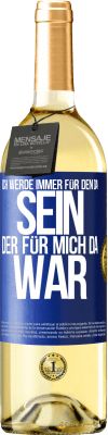 29,95 € Kostenloser Versand | Weißwein WHITE Ausgabe Ich werde immer für den da sein, der für mich da war Blaue Markierung. Anpassbares Etikett Junger Wein Ernte 2024 Verdejo