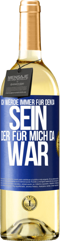 29,95 € Kostenloser Versand | Weißwein WHITE Ausgabe Ich werde immer für den da sein, der für mich da war Blaue Markierung. Anpassbares Etikett Junger Wein Ernte 2024 Verdejo