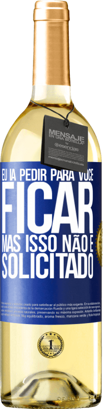 29,95 € Envio grátis | Vinho branco Edição WHITE Eu ia pedir para você ficar, mas isso não é solicitado Etiqueta Azul. Etiqueta personalizável Vinho jovem Colheita 2024 Verdejo