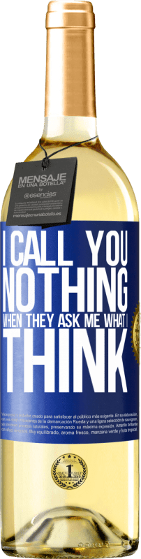 29,95 € Free Shipping | White Wine WHITE Edition I call you nothing when they ask me what I think Blue Label. Customizable label Young wine Harvest 2024 Verdejo