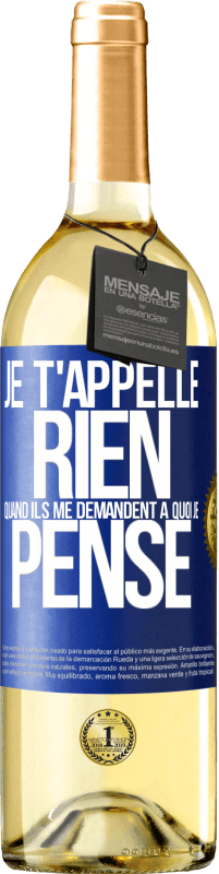 29,95 € Envoi gratuit | Vin blanc Édition WHITE Je t'appelle rien quand ils me demandent à quoi je pense Étiquette Bleue. Étiquette personnalisable Vin jeune Récolte 2024 Verdejo